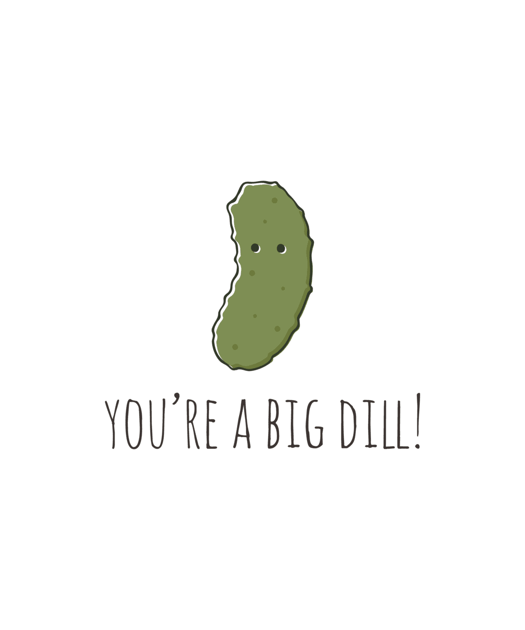 Pickle you re big dill by myndfart clipart logo