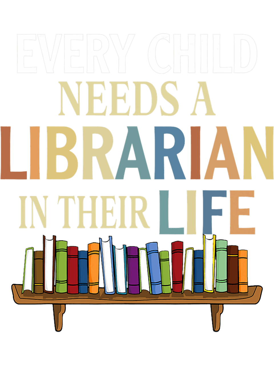 Every child needs librarian in their life for sh inspire uplift clipart transparent